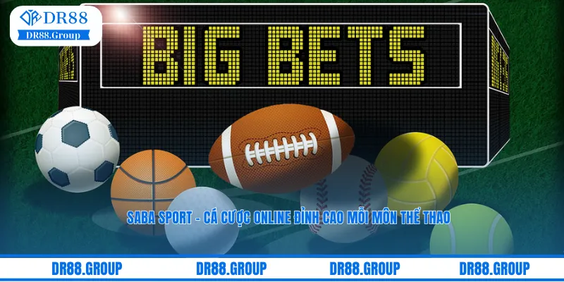 Saba Sport DR88 – Cá Cược Online Đỉnh Cao Mỗi Môn Thể Thao