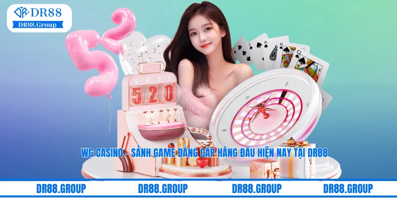 WG Casino - Sảnh Live Đẳng Cấp Hàng Đầu DR88