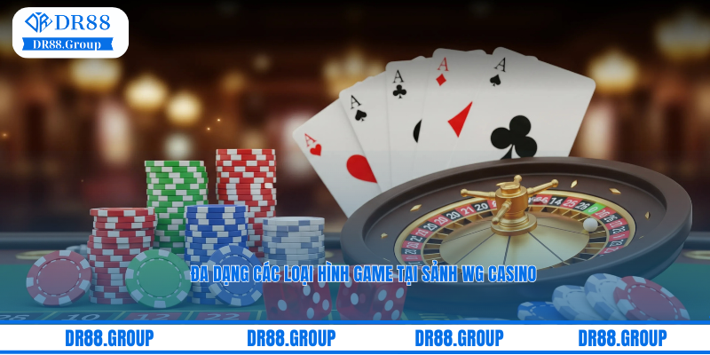 Đa dạng các loại hình game tại sảnh WG casino