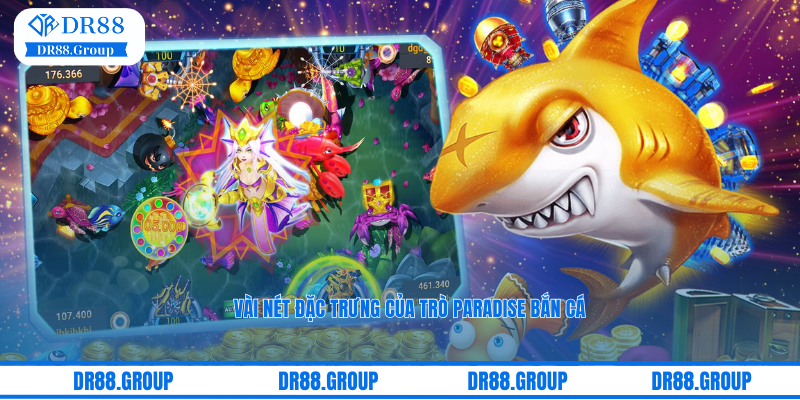 Vài nét đặc trưng của trò Paradise bắn cá
